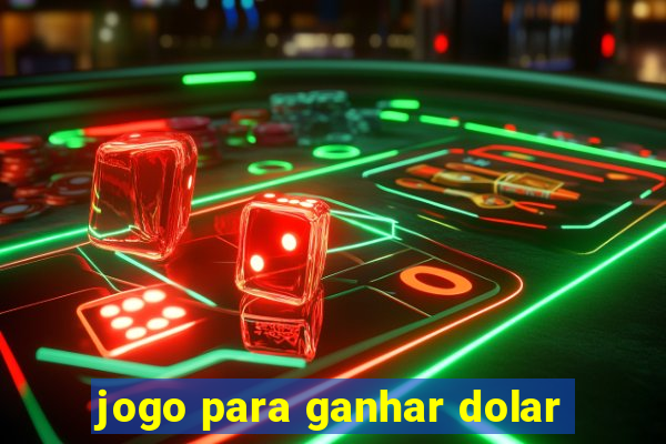 jogo para ganhar dolar